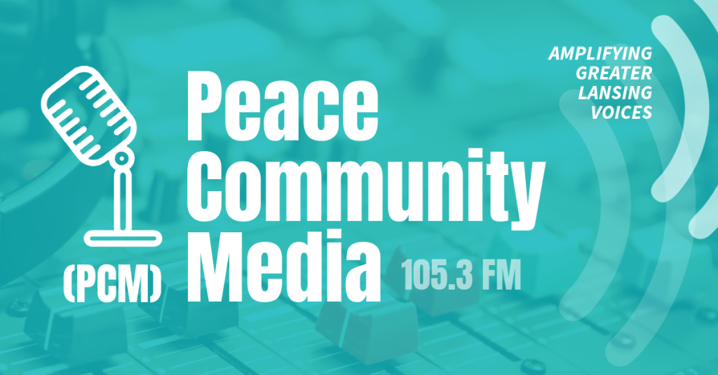 Teal background with white image of microphone and text that says 'Peace Community Media (PCM) 105.3 FM Amplifying Greater Lansing Voices'